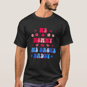 Kids Funny Daddy Me Baby Me Plus Mummy Equal One B T-Shirt
