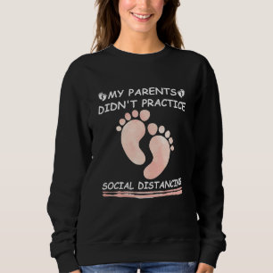 Kids Funny Pregnancy My Parents Didn T Practice So Sweatshirt