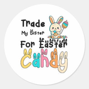 Kids Funny Will Trade Sister For Easter Candy Bunn Classic Round Sticker