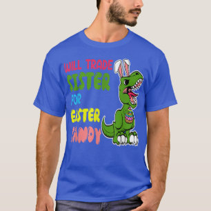 Kids Funny Will Trade Sister For Easter Candy, Cut T-Shirt
