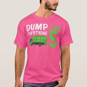 Kids Garbage Truck Dump Everything I Am 5 Cute Bir T-Shirt