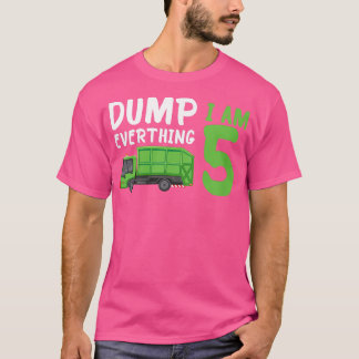 Kids Garbage Truck Dump Everything I Am 5 Cute Bir T-Shirt
