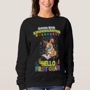 Kids Good Bye Kindergarten Hello First Grade 1st P Sweatshirt