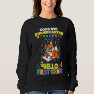 Kids Good Bye Kindergarten Hello First Grade 1st P Sweatshirt