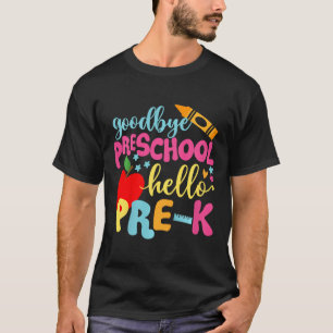 Kids Goodbye Preschool Hello Pre-k Ck To School T-Shirt