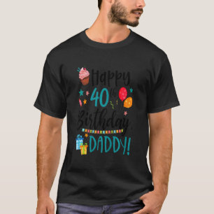 Kids Happy 40th Birthday Daddy Bday Son Daughter B T-Shirt