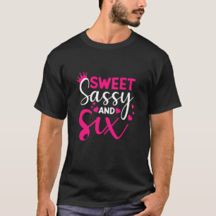 Kids Happy 6th Birthday Sweet Sassy and Six Girls T-Shirt