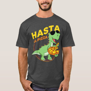 Kids Hasta La Pizza Dino Dinosaur TRe Pizza For To T-Shirt