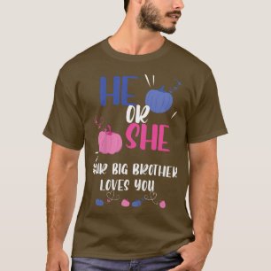 Kids He Or She Your Big Brother Loves You Gender R T-Shirt
