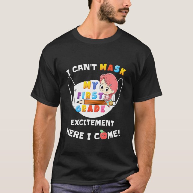 Kids I Cant Mask My Excitement First Grade Here I  T-Shirt (Front)