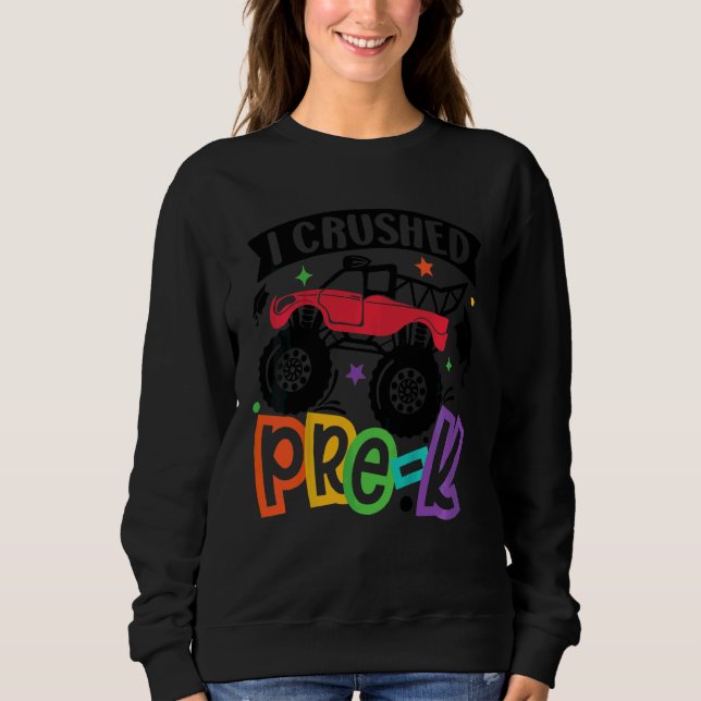Kids I Crushed Pre K Monster Truck Graduation Cap  Sweatshirt (Front)