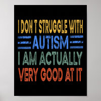 Kids I Don't Struggle With Autism I Am Actually Ve