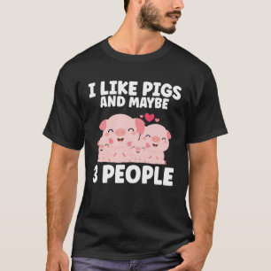 Kids I Like Pigs And Maybe 3 People T-Shirt