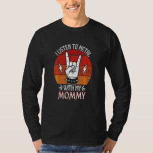 Kids I Listen To Heavy Metal With My Mummy Kids He T-Shirt