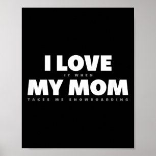 Kids I Love My Mum Funny Snowboarding Snowboarder  Poster