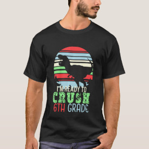 Kids I m Ready To Crush 6th Grade  First Day of Sc T-Shirt