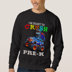 Kids I m Ready To Crush Pre K Monster Truck Dinosa Sweatshirt