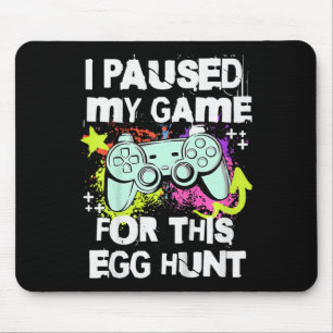 Kids I Paused My Game For This Egg Hunt Easter Gam Mouse Pad