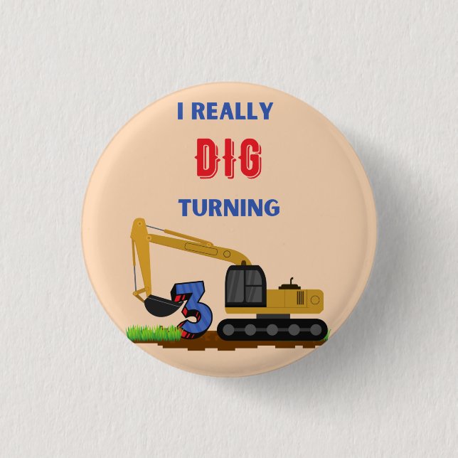 Kids I Really Dig Turning 3 Excavator     Cm Round Badge (Front)