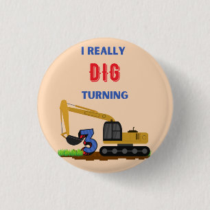 Kids I Really Dig Turning 3 Excavator     Cm Round Badge