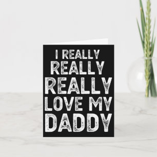 Kids I Really Really Love My Daddy Cute Fathers Da Card