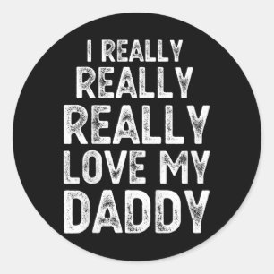Kids I Really Really Love My Daddy Cute Fathers Da Classic Round Sticker