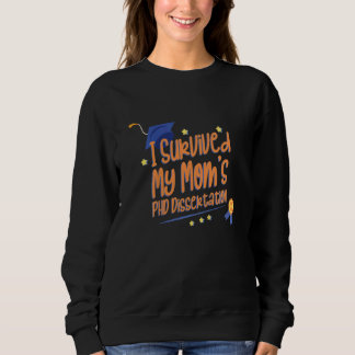 Kids I Survived My Mum's Phd Dissertation Phd Grad Sweatshirt