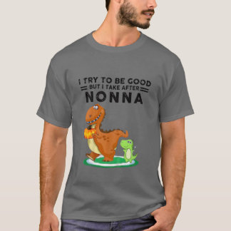 Kids I Try To Be Good But I Take After My Nonna Fu T-Shirt
