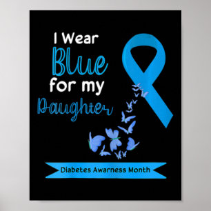 Kids I Wear Blue For My Daughter Diabetes Awarenes Poster