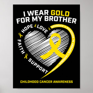 Kids I Wear Gold For My Brother Childhood Cancer A Poster