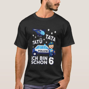 Kids Ich Bin 6 Polizei Tatü Tata Police Car Childr T-Shirt