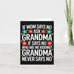 Kids If Mom Says No Ask Grandma Funny Beloved Gran Card