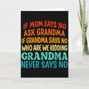 Kids If Mom Says No Ask Grandma Funny Beloved Gran Card