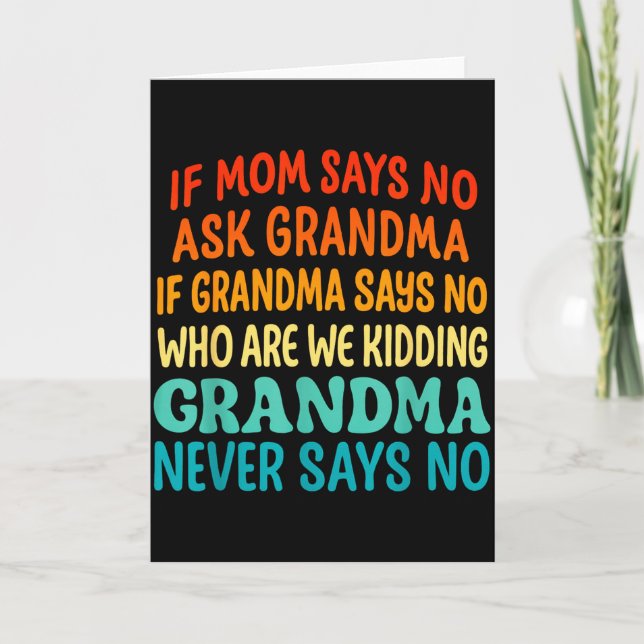 Kids If Mom Says No Ask Grandma Funny Beloved Gran Card (Front)