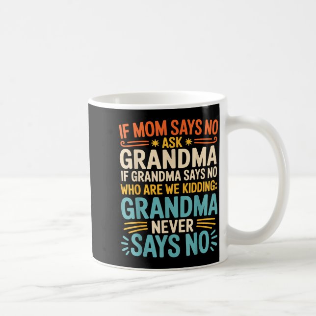 Kids If Mom Says No Ask Grandma Funny Beloved Gran Coffee Mug (Right)