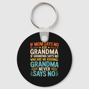 Kids If Mom Says No Ask Grandma Funny Beloved Gran Key Ring