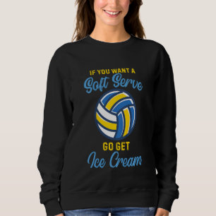 Kids If you want a soft serve go get ice cream vol Sweatshirt