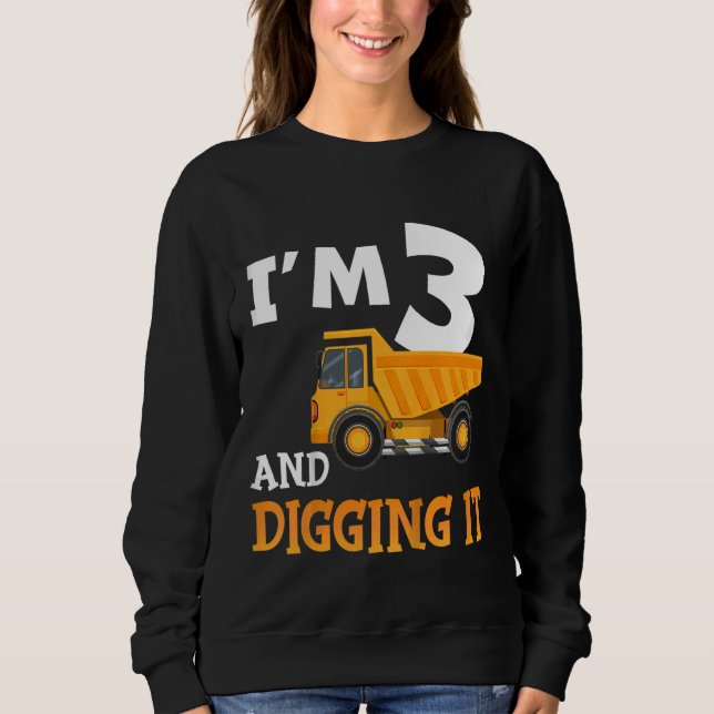 Kids I'm 3 And Digging It Three 3 Years Birthday C Sweatshirt (Front)