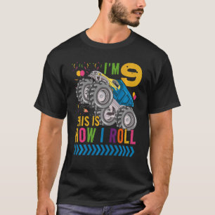 Kids I'm 9 It's How I Roll Truck Monster Truck The T-Shirt