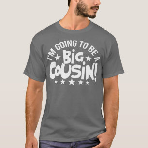 Kids I'm Going To Be A Big Cousin  T-Shirt