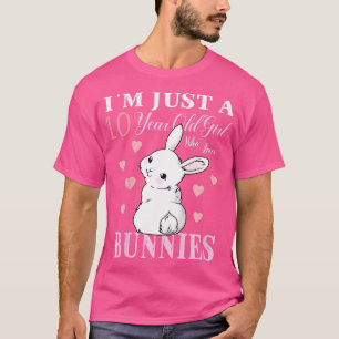 Kids I'm Just A 10 Year Old Girl Who Loves Bunnies T-Shirt
