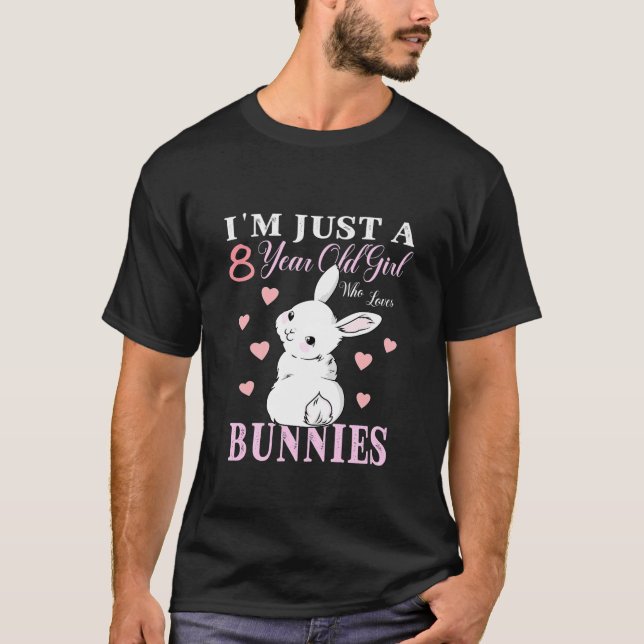 Kids I'm Just A 8 Year Old Girl Who Loves Bunnies T-Shirt (Front)