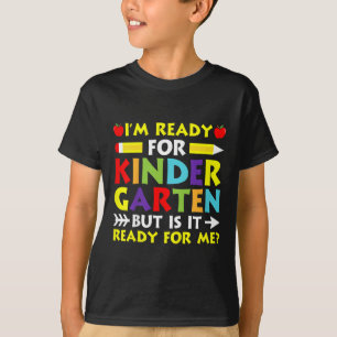 Kids Im Ready For Kindergarten Back To School Firs T-Shirt