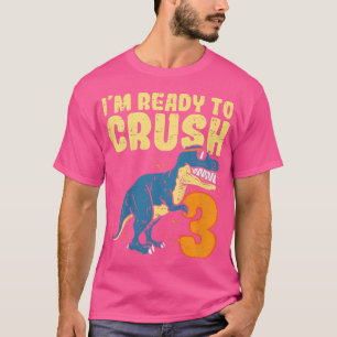 Kids Im Ready To Crush 3 Tre Cute Dinosaur 3rd Bir T-Shirt