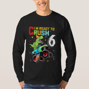 Kids Im Ready to Crush 6 Monster Truck dinosaur 6t T-Shirt