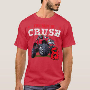 Kids I'm Ready to Crush 8 Years Old Truck 8th Birt T-Shirt
