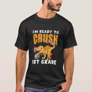 Kids Im Ready To Crush First Grade First Day Of 1s T-Shirt