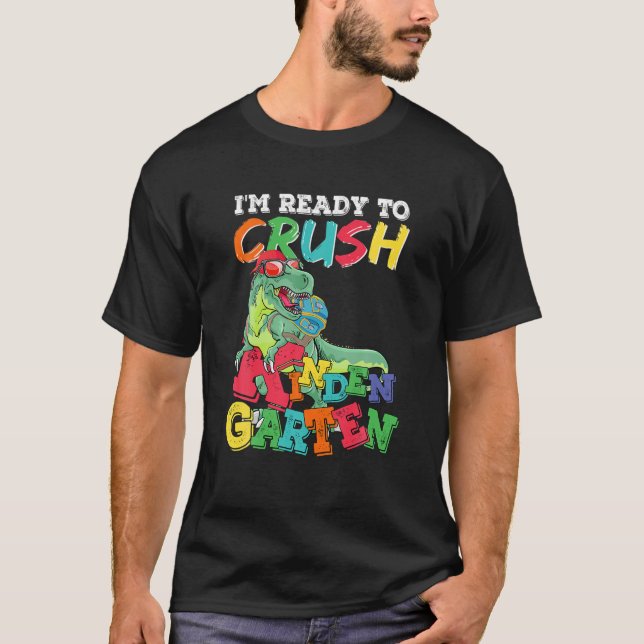 Kids I'm Ready To Crush Kindergarten Dinosaur Back T-Shirt (Front)