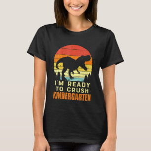 Kids Im Ready To Crush Kindergarten Trex Dino Retr T-Shirt