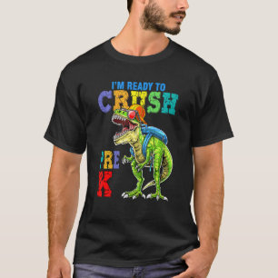 Kids I'm Ready To Crush Pre K Dinosaurs Welcome Ba T-Shirt